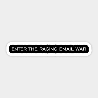 Enter the raging email war Sticker